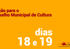 Eleição do Conselho Municipal de Cultura começa no domingo