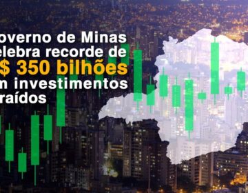 Governo de Minas atrai R$ 76 bilhões em investimentos no primeiro semestre e já supera meta para 2023