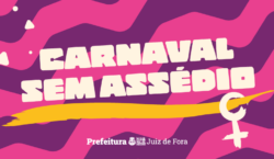 Prefeitura de Juiz de Fora lança campanha “Carnaval Sem Assédio”