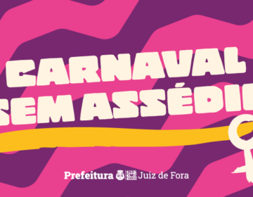 Prefeitura de Juiz de Fora lança campanha “Carnaval Sem Assédio”